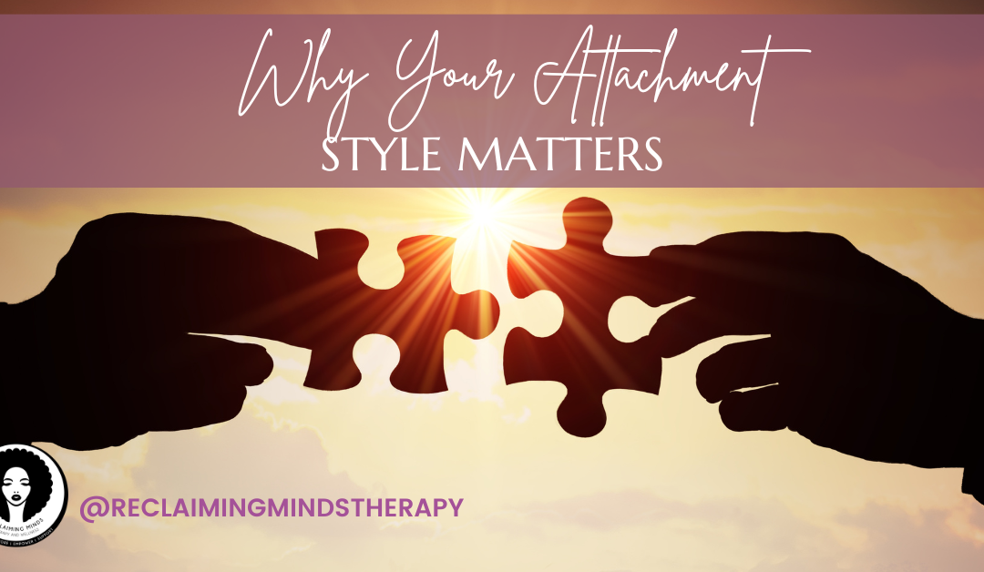 Why Your Attachment Style Matters