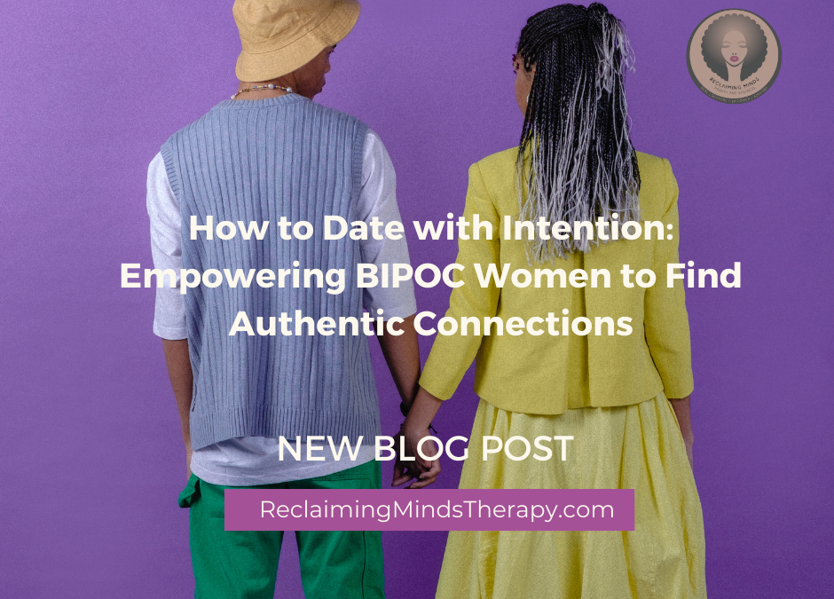 How to Date with Intention: Empowering BIPOC Women to Find Authentic Connections