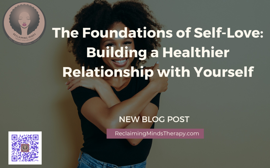 The Foundations of Self-Love: Building a Healthier Relationship with Yourself