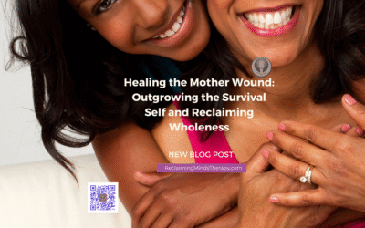 Healing the Mother Wound: Outgrowing the Survival Self and Reclaiming Wholeness